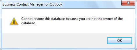 Business Contact Manager for Outlook - Cannot restore this database because you are not the owner of the database.