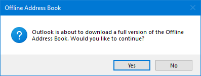 Outlook is about to download a full version of the Offline Address Book. Would you like to continue?