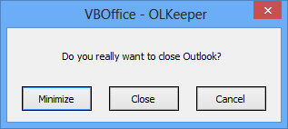 OLKeeper - Do you really want to close Outlook? Minimize | Close | Cancel